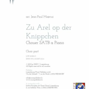 Zu Arel op der Knippchen, arr. J-P Majerus, Chouer SATB & piano, choir part