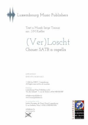 (Ver)Loscht, Text a Musék Serge Tonnar, arr. J-M Kieffer, SATB a cappella
