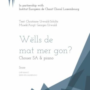 Wëlls de mat mer gon? SA & piano, Text: Christiane Urwald-Schiltz Musek/Arrgt: Georges Urwald, score
