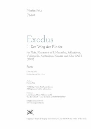Exodus I – Der Weg der Kinder, für Flöte, Klarinette in B, Marimba, Akkordeon, Violoncello, Kontrabass, Klavier und Chor SATB, parts