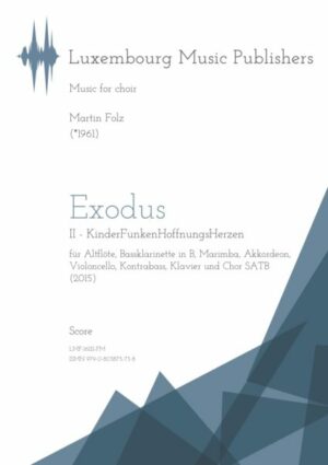 Exodus II – Kinderfunkenhoffnungsherzen, für Altflöte, Bassklarinette in B, Marimba, Akkordeon, Violoncello, Kontrabass, Klavier und Chor SATB, score