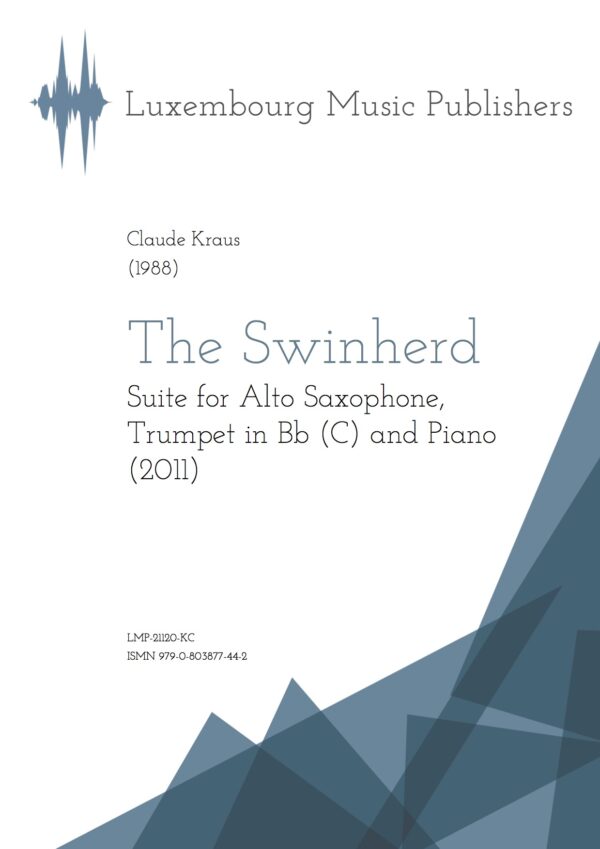 The Swineherd. Sheet Music by Claude Kraus, composer. Music for Alto Saxophone, Tumpet in Bb (C) and Piano. Chamber music for Saxophone, Trumpet and Piano. Contemporary chamber music for wind instruments and piano. Mixed chamber music for woodwinds, brass and piano. Based on the fairy tale by Hans Christian Andersen