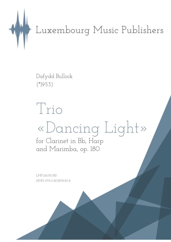 Trio Dancing Light. Sheet Music by Dafydd Bullock, composer. Music for clarinet in Bb, harp and marimba. Contemporary chamber music for three different instruments. Chamber music for wind instrument, harp and percussion.