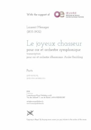 Le joyeux chasseur. Sheet Music by Laurent Menager, composer. Arranged by André Reichling, conductor. Music for horn solo and symphonic wind orchestra. Music for solo instrument and wind orchestra/band. Parts.