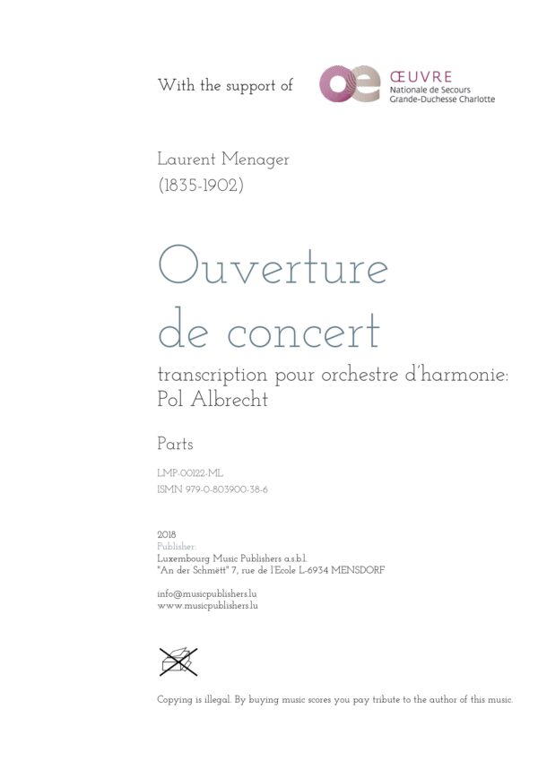 Ouverture de concert. Sheet Music by Laurent Menager, composer. Transcription by Pol Albrecht. Music for wind orchestra. Music for symphonic wind orchestra/band. Parts.