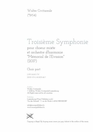 Troisième Symphonie. Sheet Music by Walter Civitareale, composer. Music for symphonic wind orchestra and mixed choir. Contemporary symphonic wind orchestra/band music with mixed choir. World War themed. Choir part.