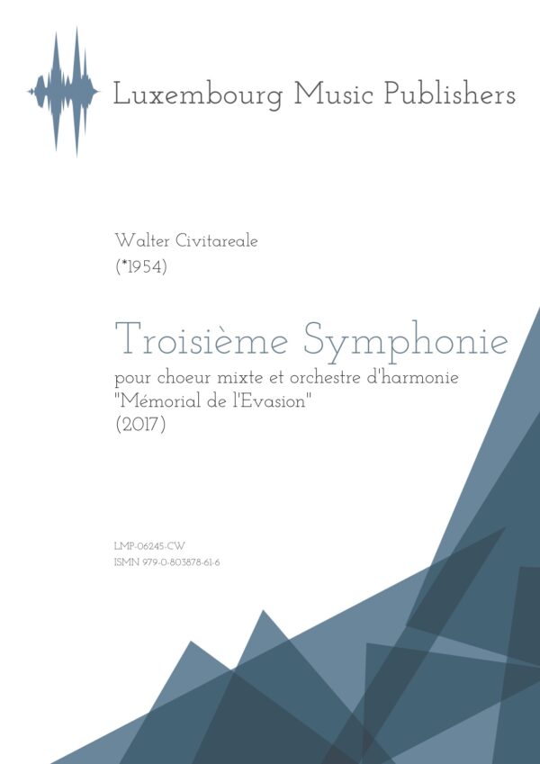 Troisième Symphonie. Sheet Music by Walter Civitareale, composer. Music for symphonic wind orchestra and mixed choir. Contemporary symphonic wind orchestra/band music with mixed choir. World War themed. Score.