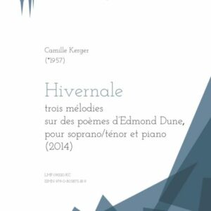 Hivernale, trois mélodies sur des poèmes d’Edmond Dune, pour soprano/ténor et piano