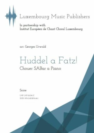 Huddel a Fatz! arr. Georges Urwald, choir SABar & piano, score