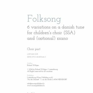 Folksong, 6 variations on a danish tune for children’s choir (SSA)  and (optional) piano, choir part