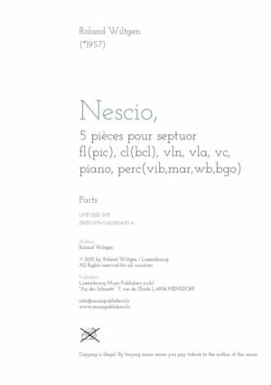 Nescio, 5 pièces pour septuor  (fl,cl,vln,vla,vc,piano,perc), parts