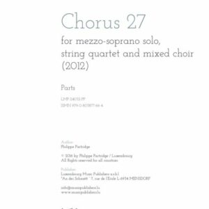 Chorus 27, for Mezzo-soprano solo, string quartet and mixed choir, instrumental parts