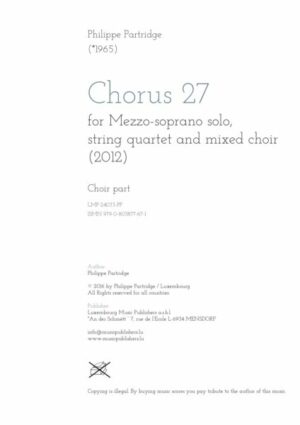 Chorus 27, for Mezzo-soprano solo, string quartet and mixed choir, choir part