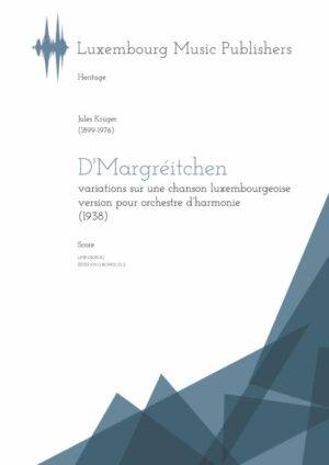 D’Margréitchen, variations sur une chanson luxembourgeoise pour orchestre, transcription pour orchestre d’harmonie par l’auteur, score A3