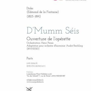 Mumm Séis, ouverture, orchestration Henri Pensis, adaptation pour orchestre d’harmonie: André Reichling, parts