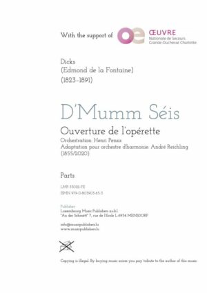 Mumm Séis, ouverture, orchestration Henri Pensis, adaptation pour orchestre d’harmonie: André Reichling, parts
