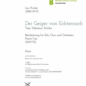 Der Geiger von Echternach,  für Solisten, solo Violine, Chor und Orchester, Orchestration und Chorsatz: Pierre Cao, Parts